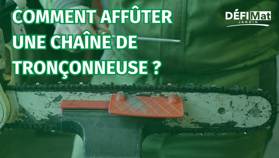 Conseils affutage chaîne de tronçonneuse par Défi-Mat Jardin